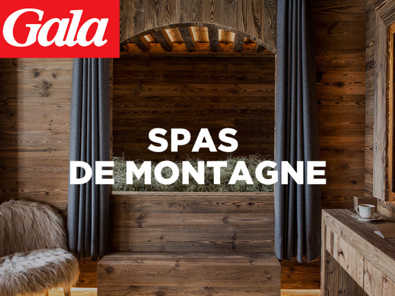 Les bonnes adresses de spas de montagne sont dans GALA avec nos clients