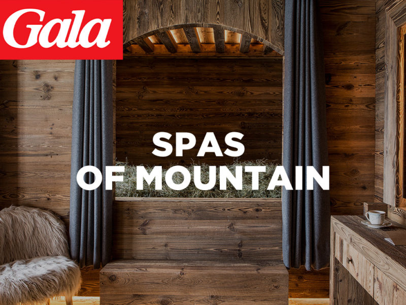 The good addresses of mountain spas are in GALA with our customers